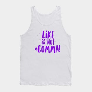 Like is not a comma Tank Top